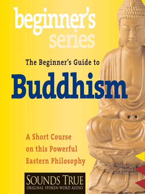 Title details for The Beginner's Guide to Buddhism by Jack Kornfield, PhD - Wait list
